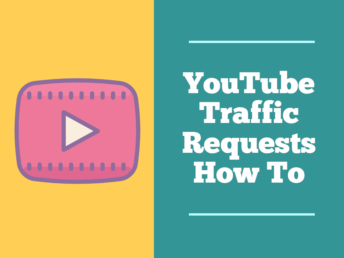 YouTube Traffic Requests How To