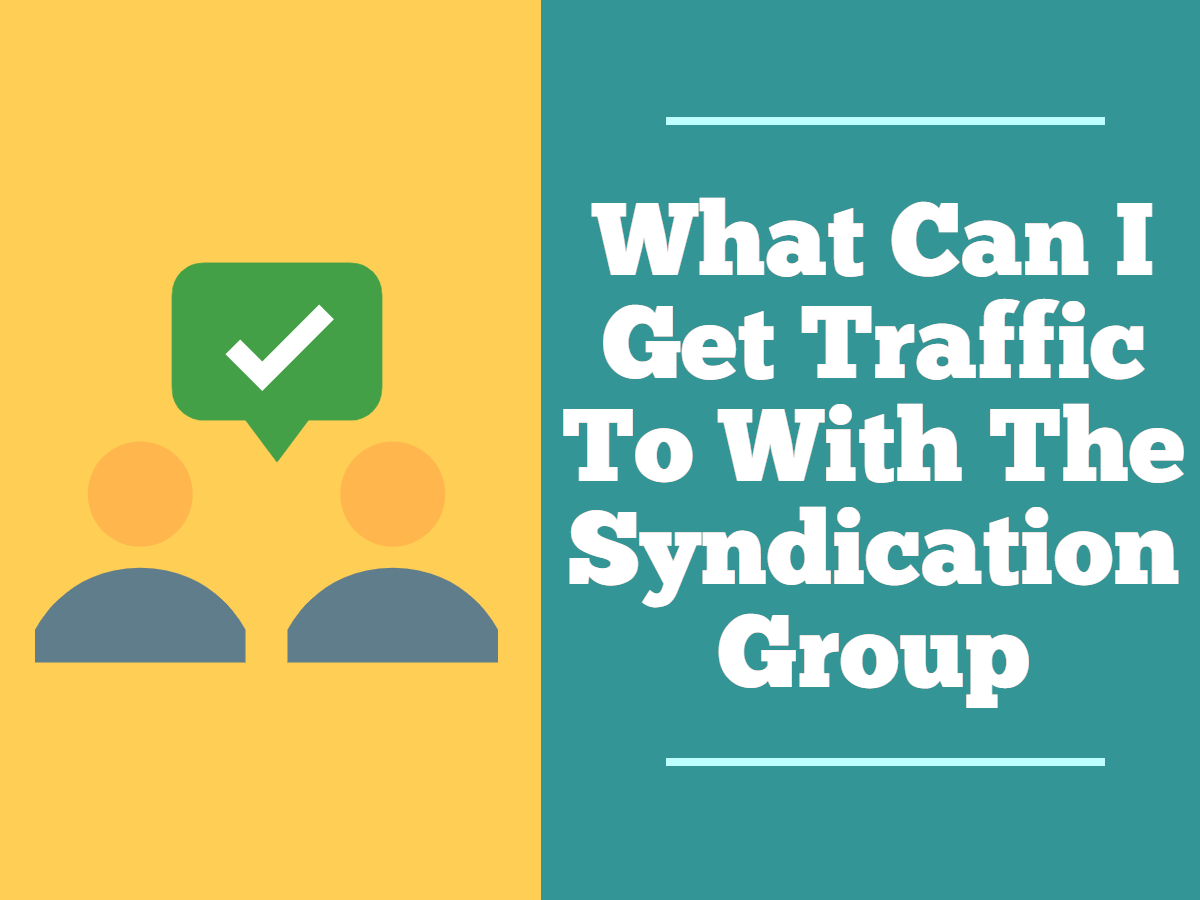 What Can I Get Traffic To With The Syndication Group